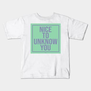 nice to unknow you Kids T-Shirt